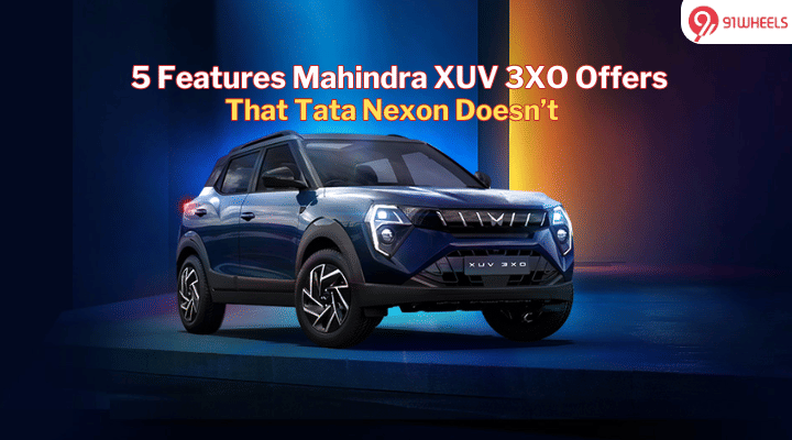 5 Features Mahindra XUV 3XO Offers That Tata Nexon Doesn't 5 Features Mahindra XUV 3XO Offers That Tata Nexon Doesn't