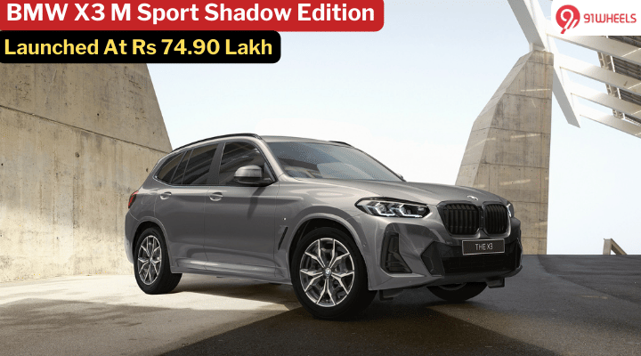 BMW X3 M Sport Shadow Edition Breaks Cover, Priced At Rs 74.90 Lakh BMW X3 M Sport Shadow Edition Breaks Cover, Priced At Rs 74.90 Lakh