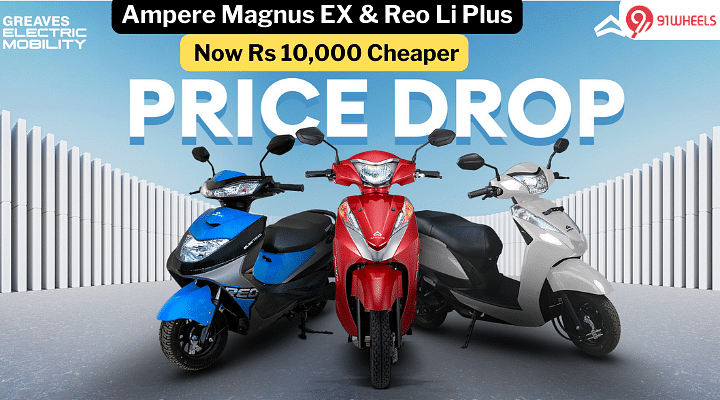 Ampere Magnus EX And Reo Li Plus Prices Drop By Rs 10,000 - Details Here