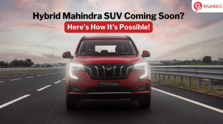 Mahindra SUV With Strong Hybrid Coming Soon? Here's How It's Possible!