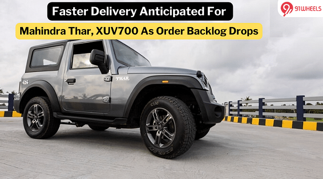 Mahindra Thar, XUV700 Backlog Shrinks: Anticipate Quicker Deliveries
