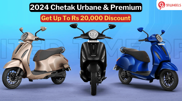 2024 Chetak Urbane and Premium Available With Discounts Up To Rs 20,000 2024 Chetak Urbane and Premium Available With Discounts Up To Rs 20,000