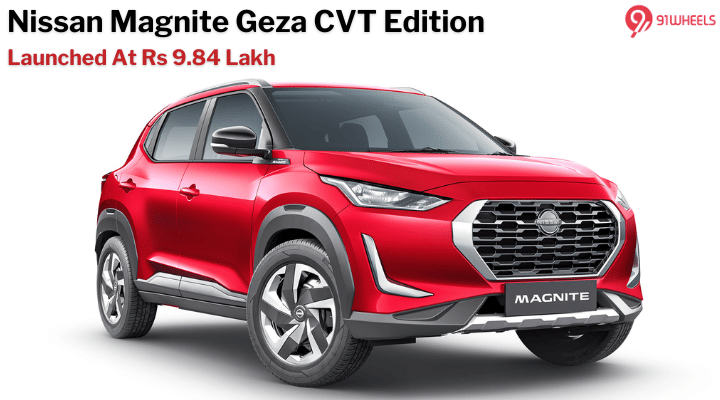 Nissan Magnite Geza CVT Edition Launched At 9.84 Lakh - Details Nissan Magnite Geza CVT Edition Launched At 9.84 Lakh - Details