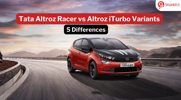 Tata Altroz Racer vs Regular Altroz iTurbo Variants : 5 Differences Tata Altroz Racer vs Regular Altroz iTurbo Variants : 5 Differences