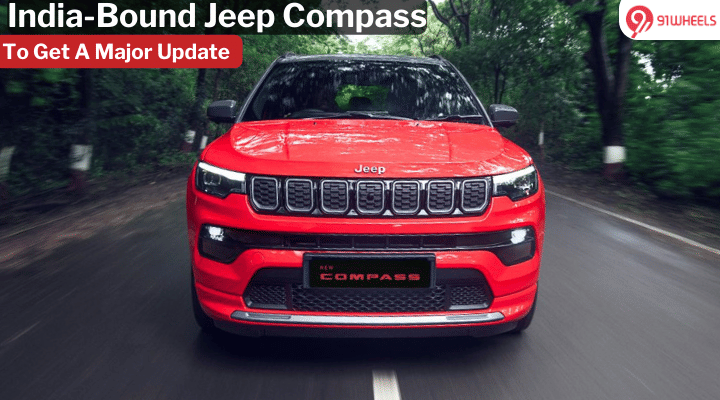 India-Bound Jeep Compass To Get A Major Update By Year End - Details India-Bound Jeep Compass To Get A Major Update By Year End - Details