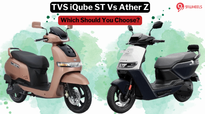TVS iQube ST Vs Ather Z -Read The Most Detailed Comparison TVS iQube ST Vs Ather Z -Read The Most Detailed Comparison