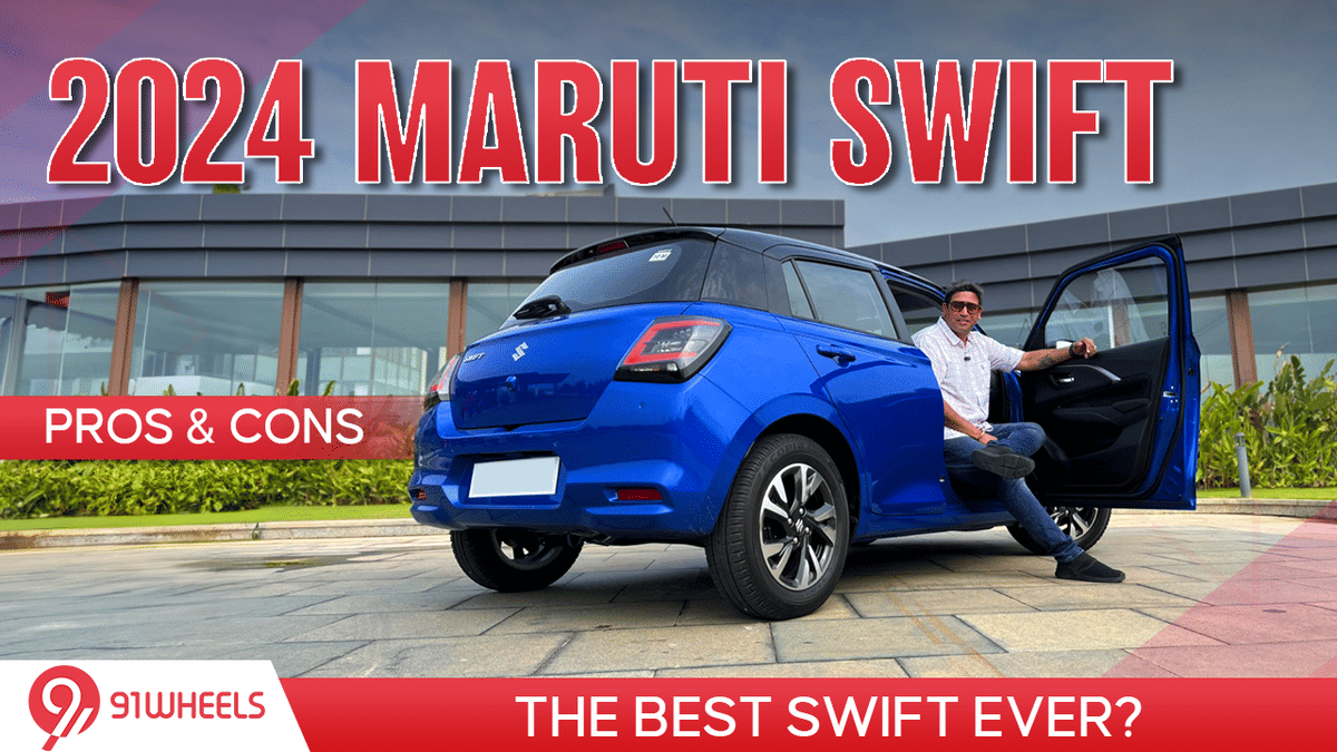 2024 Maruti Swift Pros & Cons Explained 2024 Maruti Swift Pros & Cons Explained