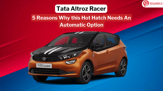 5 Reasons Why the Tata Altroz Racer Needs an Automatic Option