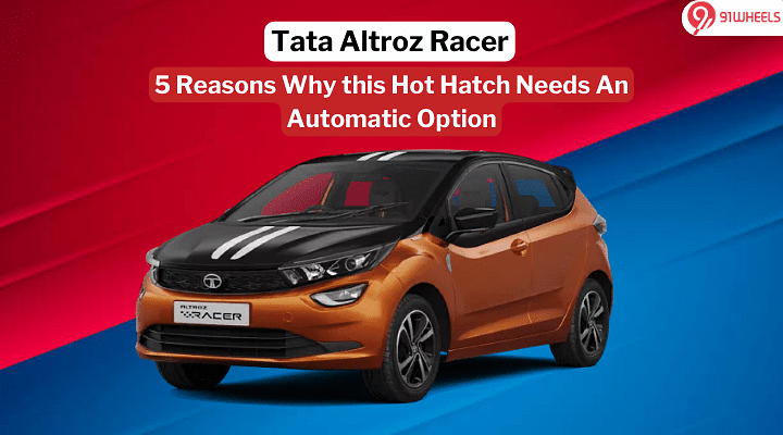 5 Reasons Why the Tata Altroz Racer Needs an Automatic Option