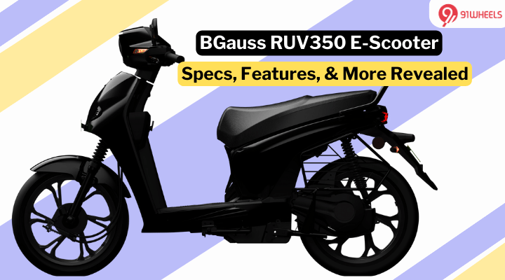 BGauss RUV350 E-Scooter To Offer 120 Km True Range - Details Leaked Online! BGauss RUV350 E-Scooter To Offer 120 Km True Range - Details Leaked Online!