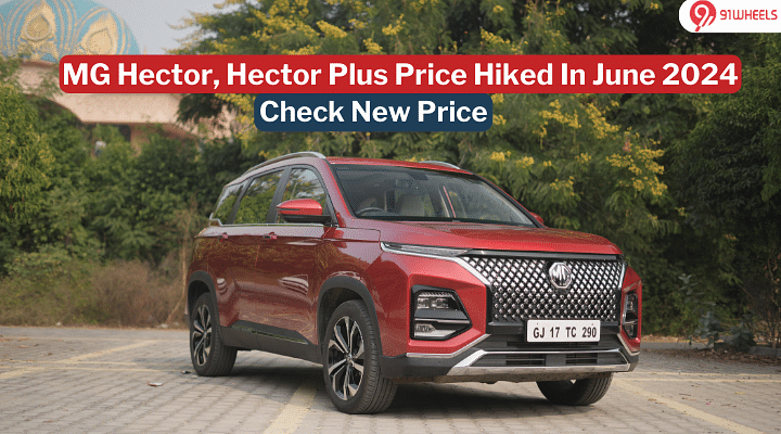 MG Hector, Hector Plus Price Hiked In June 2024: Check New Price Here