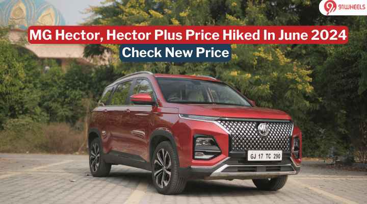 MG Hector, Hector Plus Price Hiked In June 2024: Check New Price Here