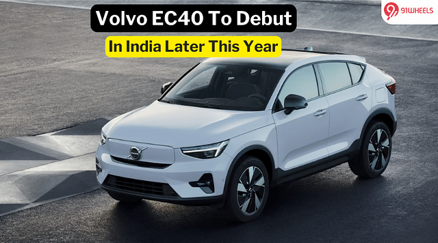 Volvo EC40 India Launch Scheduled For Later This Year - Features, Specs, More
