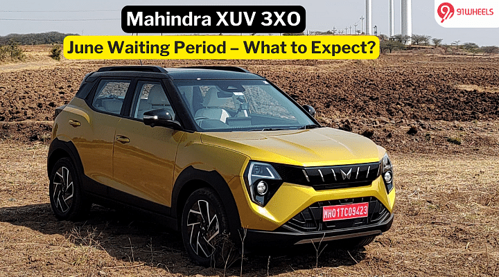 Mahindra XUV 3XO Waiting Time In June – Here’s How Long You Have To Wait