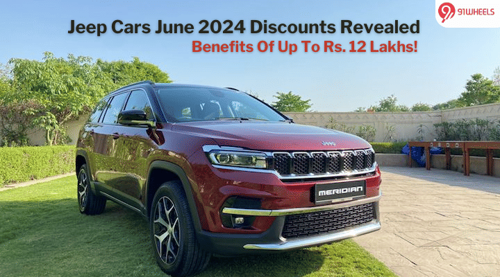 Jeep Compass, Meridian, & Cherokee June Discount Of Up To Rs. 12 Lakh Jeep Compass, Meridian, & Cherokee June Discount Of Up To Rs. 12 Lakh