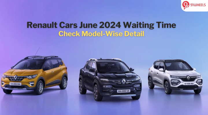 This Is How Much You Need To Wait For Renault Cars In June 2024 This Is How Much You Need To Wait For Renault Cars In June 2024