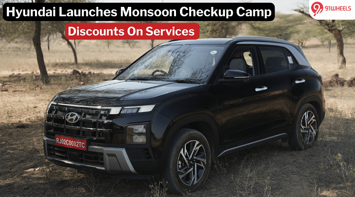 Hyundai Monsoon Checkup Camp: Avail Discounts On Services & Free Checkup