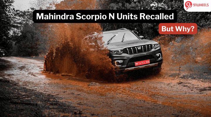 Mahindra Scorpio N Recalled To Replace Parts And Other Rectifications Mahindra Scorpio N Recalled To Replace Parts And Other Rectifications