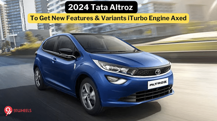 2024 Tata Altroz To Get New Variants & Features, iTurbo Engine Axed
