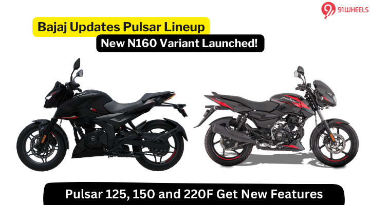 Bajaj Pulsar Lineup Updated: New N160 Variant, Added Features for 125, 150 and 220F - Details Bajaj Pulsar Lineup Updated: New N160 Variant, Added Features for 125, 150 and 220F - Details