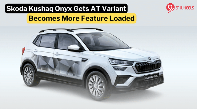 Skoda Kushaq Onyx Now Comes with an Automatic Transmission- Check Details
