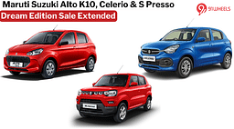 Maruti Suzuki Alto K10, Celerio, S Presso Dream Edition Sale Extended - Details!