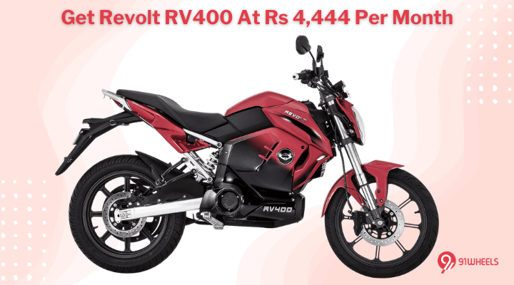 Get Your Hands On Revolt RV400 At Rs 4,444 Per Month - Details Get Your Hands On Revolt RV400 At Rs 4,444 Per Month - Details