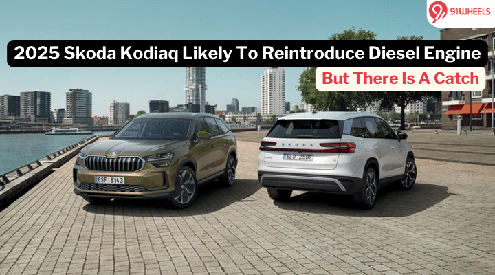 2025 Skoda Kodiaq Likely To Reintroduce The Diesel Engine: Details 2025 Skoda Kodiaq Likely To Reintroduce The Diesel Engine: Details