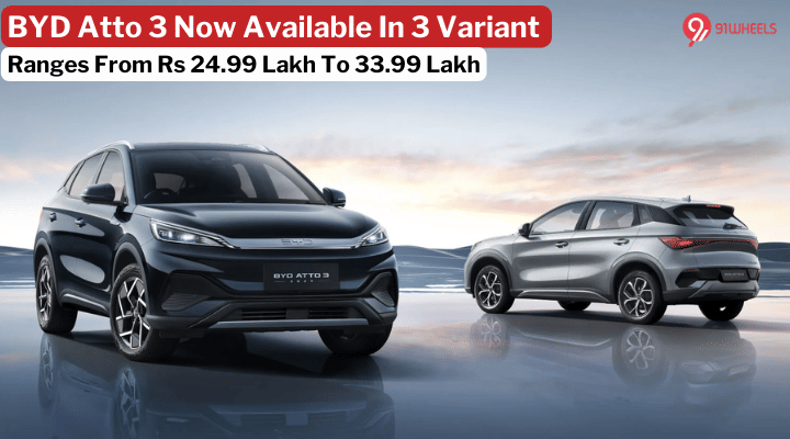 BYD Atto 3 Now Available In 3 Variants, Ranges From Rs 24.99 Lakh To Rs 33.99 Lakh BYD Atto 3 Now Available In 3 Variants, Ranges From Rs 24.99 Lakh To Rs 33.99 Lakh