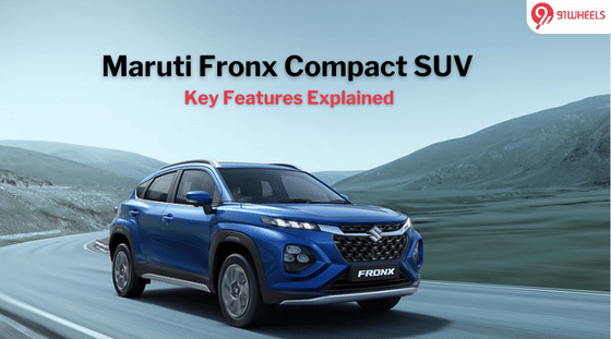 Maruti Suzuki Fronx; Key Features Explained!