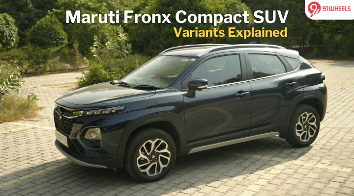 Maruti Fronx Compact SUV: Variants Explained Maruti Fronx Compact SUV: Variants Explained