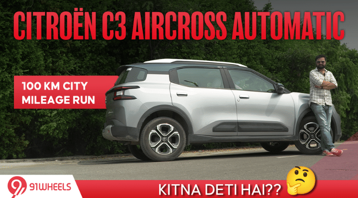 Citroen C3 Aircross Automatic City Mileage Run Analysis - 100 Km City Run Citroen C3 Aircross Automatic City Mileage Run Analysis - 100 Km City Run