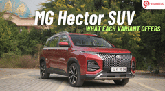 MG Hector SUV On Your Mind: This Is What Each Variant Has To Offer!