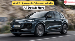 Audi to Assemble Upcoming Q6 e tron in India- Check Details