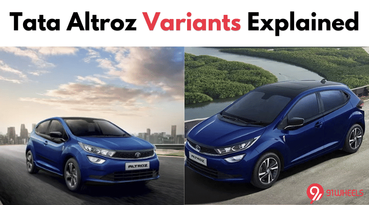 Tata Altroz Variants Explained: Take A Look And Decide Tata Altroz Variants Explained: Take A Look And Decide