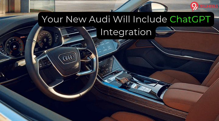 Every Audi Built After 2021 To Feature ChatGPT, Says Vice President Every Audi Built After 2021 To Feature ChatGPT, Says Vice President