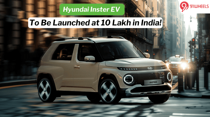 Hyundai Inster EV to Be Priced At Rs 10 Lakh in India? Check Leaked Details Hyundai Inster EV to Be Priced At Rs 10 Lakh in India? Check Leaked Details