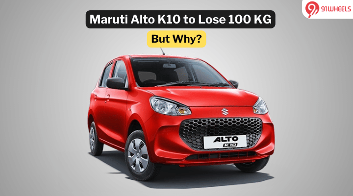 Maruti Alto K10: Entry-Level Hatchback to Lose 100 KG: Here's Why Maruti Alto K10: Entry-Level Hatchback to Lose 100 KG: Here's Why