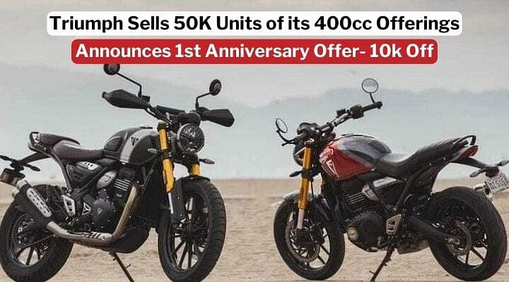 Triumph Sells 50k Units of its 400cc motorcycles; Announces 1st Anniversary Offer: Details