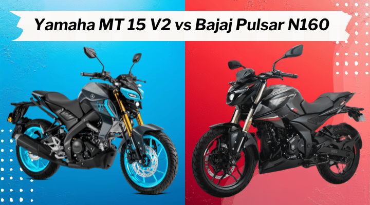 Yamaha MT 15 V2 VS Bajaj Pulsar N160: Detailed Comparison Yamaha MT 15 V2 VS Bajaj Pulsar N160: Detailed Comparison