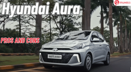 Hyundai Aura Pros And Cons: Worthy Dzire Rival That Demands Attention