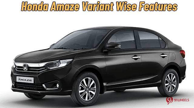 Honda Amaze Variant Wise Features - Here's What Each Variant Gets