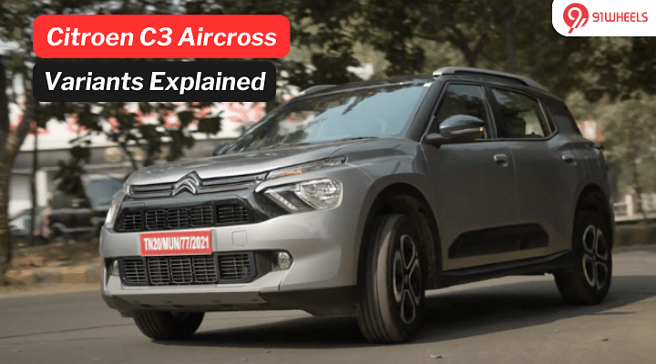 Citroen C3 Aircross Variants Explained- Which One Suits You Well?