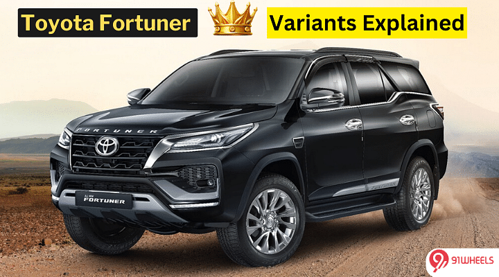 Toyota Fortuner Variants Explained: Specifications, Features And More