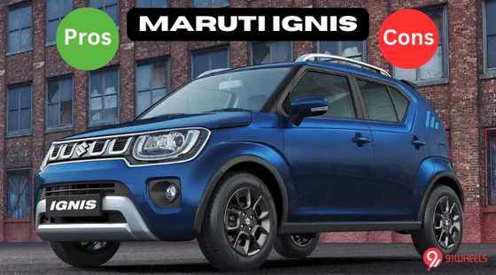 Maruti Ignis 3 Pros And 3 Cons - Still Worthy Of Your Purchase?