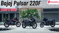Bajaj Pulsar 220F Pros And Cons: Can The Icon Revive Its Old Charm? Bajaj Pulsar 220F Pros And Cons: Can The Icon Revive Its Old Charm?