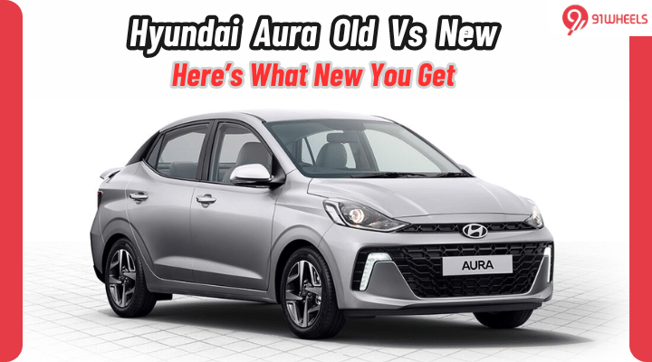 Hyundai Aura Old Vs New: Here's What New This Compact Sedan Offers Hyundai Aura Old Vs New: Here's What New This Compact Sedan Offers