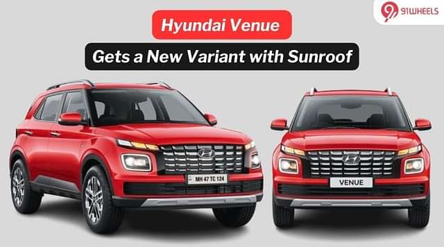 Hyundai Venue Gets a More Affordable Sunroof Variant: Priced at 10 Lakh