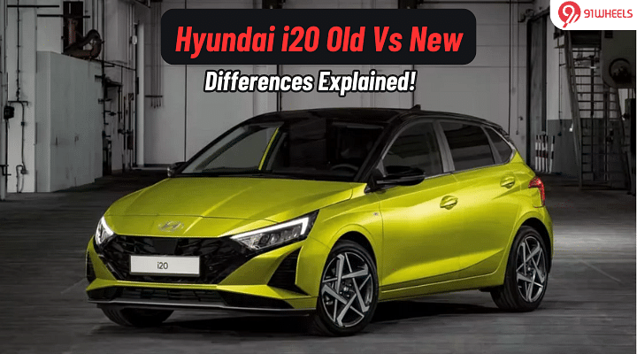 Hyundai i20 Old Vs New: Here's All That Has Changed!