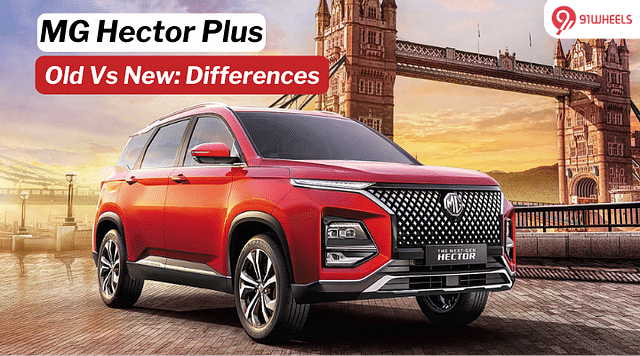 MG Hector Plus Old Vs New: New Design, Improved Tech and More